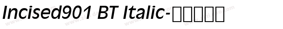 Incised901 BT Italic字体转换